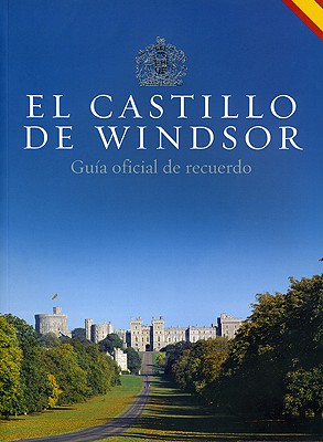 El Castillo de Windsor: Gua oficial de recuerdo
