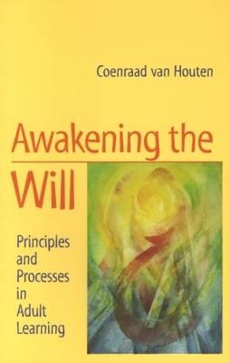 Awakening the Will: Principles and Processes in Adult Learning (Revised)