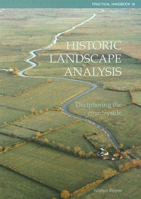 Historic Landscape Analysis: Deciphering the Countryside (CBA Practical Handbook)