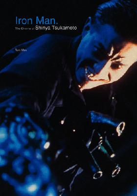 Iron Man: The Cinema of Shinya Tsukamoto