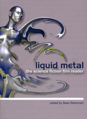 Liquid Metal: The Science Fiction Film Reader