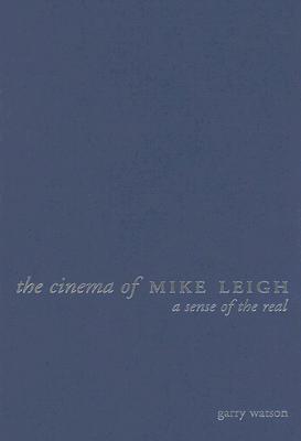 The Cinema of Mike Leigh : A Sense of the Real (Directors' Cuts)