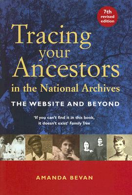 Tracing Your Ancestors in the National Archives: The Website and Beyond