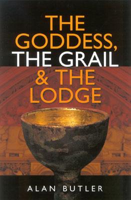 The Goddess, the Grail and the Lodge