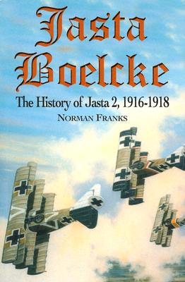 Jasta Boelcke: The History of Jasta 2, 1916-1918.