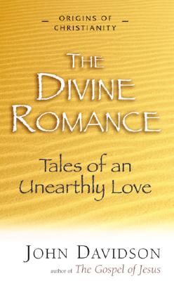 The Divine Romance: Tales Of An Unearthly Love