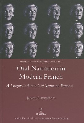 Oral Narration in Modern French: A Linguistics Analysis of Temporal Patterns (Research Monographs in French Studies, 19)