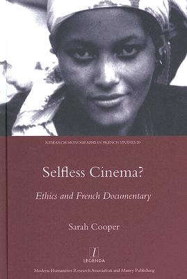 Selfless Cinema: Ethics and French Documentary (Research Monographs in French Studies)