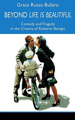 Image for Beyond 'Life Is Beautiful': Comedy and Tragedy in the Cinema of Roberto Benigni (Transference S)