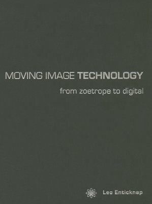 Moving Image Technology From Zoetrope to Digital