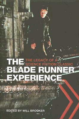 The Blade Runner Experience: The Legacy of a Science Fiction Classic
