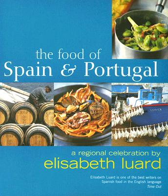 Image for The Food of Spain and Portugal: A Regional Celebration The Food of Spain and Portugal: A Regional Celebration