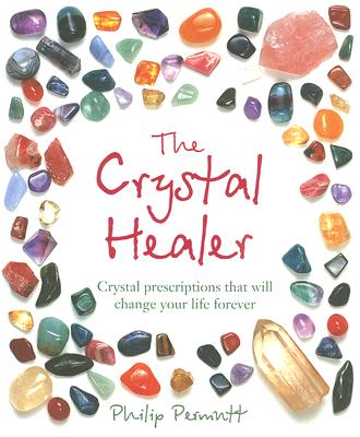 Image for The Crystal Healer: Crystal prescriptions that will change your life forever