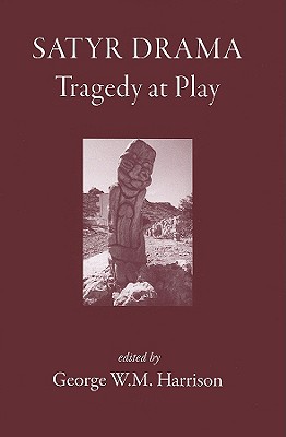 Image for SATYR DRAMA Tragedy At Play SATYR DRAMA Tragedy At Play