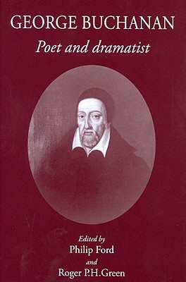 George Buchanan: Poet and Dramatist