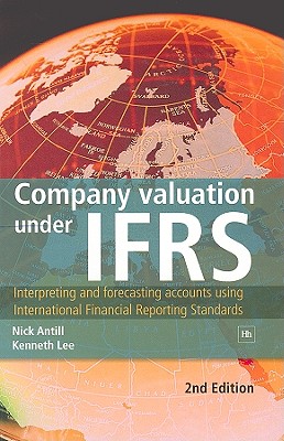 Image for Company valuation under IFRS: Interpreting and forecasting accounts using International Financial Reporting Standards