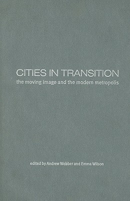 Cities in Transition: The Moving Image and the Modern Metropolis