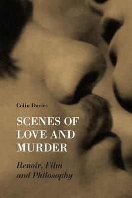 Scenes of Love and Murder: Renoir, Film, and Philosophy