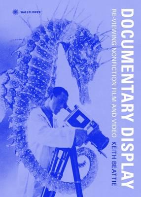 Documentary Display: Re-Viewing Nonfiction Film and Video (Nonfictions)
