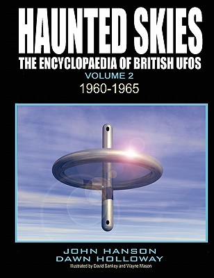 Haunted Skies Volume One: The Encyclopedia of British UFOs 1940-1959