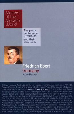 Friedrich Ebert: Germany (Makers of the Modern World)