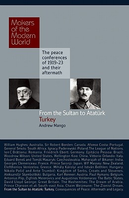 From the Sultan to Atatrk: Turkey- The Peace Conferences of 1919-23 and Their Aftermath