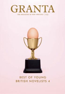 Granta 123: Best of Young British Novelists 4