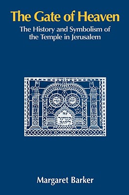 Image for The Gate of Heaven: The History and Symbolism of the Temple in Jerusalem