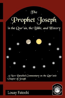 The Prophet Joseph in the Qur'an, the Bible, and History
