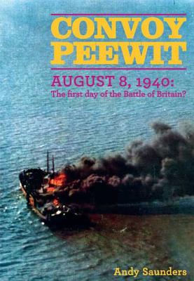CONVOY PEEWIT August 8th, 1940: The First Day of the Battle of Britain
