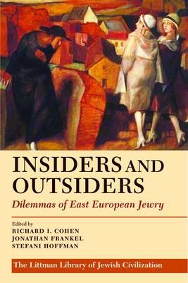 Insiders and Outsiders: Dilemmas of East European Jewry (The Littman Library of Jewish Civilization)