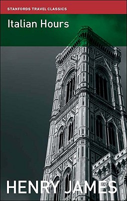 Italian Hours (Stanfords Travel Classics)