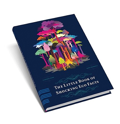 The Little Book of Shocking Eco Facts (Little Book Of. (Fiell Publishing))