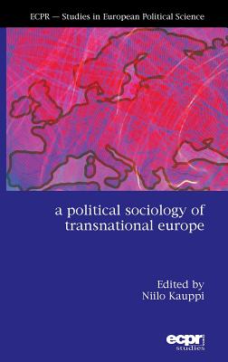 A Political Sociology of Transnational Europe (ECPR Studies in European Politics)