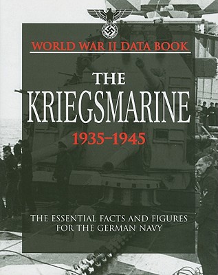 Kriegsmarine: Facts, Figures and Data for the German Navy, 1935-45