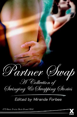 Partner Swap: A Collection of Swinging and Swapping Stories: 20 erotic swinging and swapping stories: 8 (Xcite Best-Selling Collections) Miranda Forbes