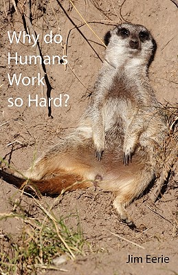 Why do Humans Work so Hard