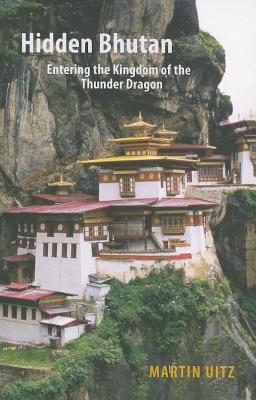 Hidden Bhutan: Entering the Kingdom of the Thunder Dragon (Armchair Traveller)