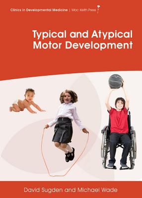 Typical and Atypical Motor Development (Clinics in Developmental Medicine)