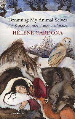 Dreaming My Animal Selves: Le Songe de mes Ames Animales (Bilingual Collection in French and English)