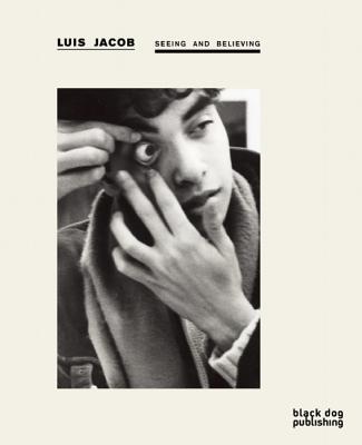 Seeing and Believing: Luis Jacob