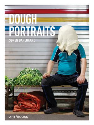 Sren Dahlgaard: Dough Portraits