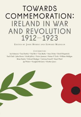 Towards Commemoration: Ireland in war and revolution 1912-1923