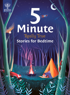 Image for 5-Minute Really True Stories for Bedtime: 30 Amazing Stories: Featuring frozen frogs, King Tuts beds, the world's biggest sleepover, the phases of the moon, and more