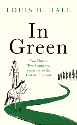In Green: Two Horses, Two Strangers, a Journey to the End of the Land