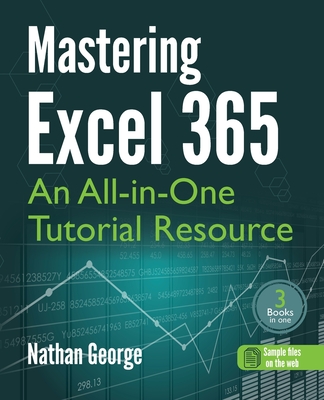 Image for Mastering Excel 365: An All-in-One Tutorial Resource Mastering Excel 365: An All-in-One Tutorial Resource
