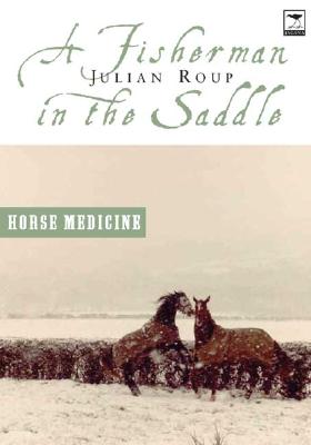 A Fisherman In The Saddle: Horse Medicine / Seawitched