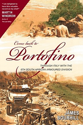 Come Back to Portofino : Through Italy with the 6th South African Armoured Division