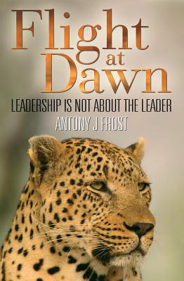 Flight at Dawn: Leadership Is Not About the Leader