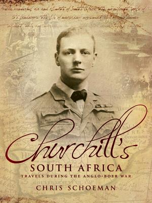 Churchill s South Africa: Travels during the Anglo-Boer War